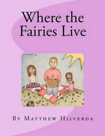 Where the Fairies Live by Hillary Garrett 9781482750522