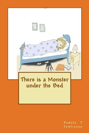 There is a Monster under the Bed by Pamela J Tomlinson 9781482343038