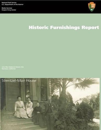 Strentzel-Muir House Historic Structure Report by Mary Grassick 9781484162415