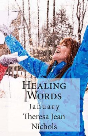 Healing Words: January by Theresa Jean Nichols 9781484998342