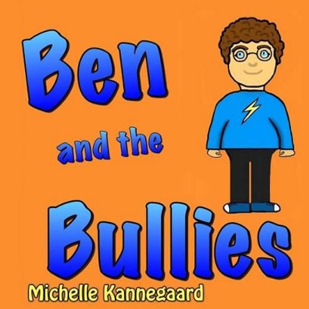 Ben and the Bullies by Michelle Kannegaard 9781477481462