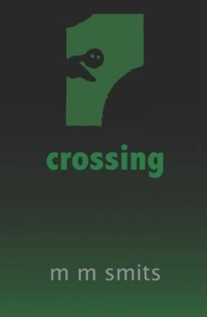 crossing by M M Smits 9781484040317