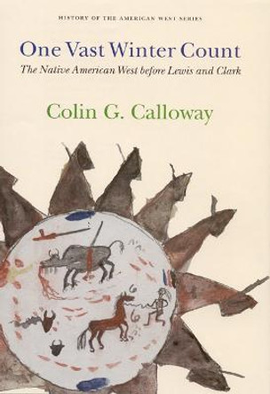 One Vast Winter Count: The Native American West before Lewis and Clark by Colin G. Calloway