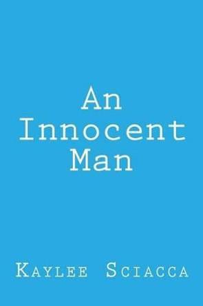 An Innocent Man by Kaylee Sciacca 9781468025606