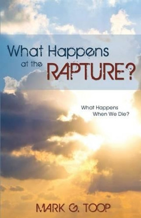 What Happens at the Rapture? by Mark G Toop 9781486610655