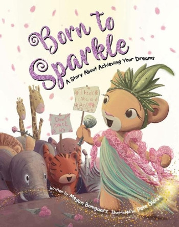 Born to Sparkle: A Story about Achieving Your Dreams by Megan Bomgaars 9781486721108