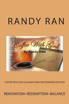 COFFEE WITH GOD by RANDY RAN-THE EXPANDED EDITION by Gail Jacobs Johnson 9781489503442