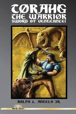 Torahg the Warrior: Sword of Vengeance! by Ralph L Angelo 9781490516264