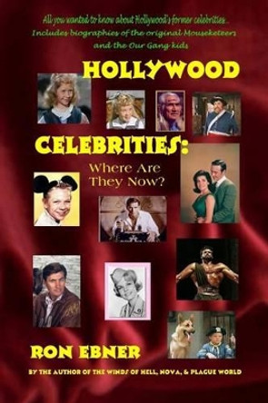 Hollywood Celebrities: Where Are They Now? by Ron Ebner 9781490997841