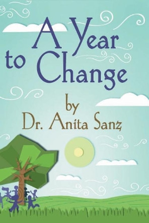 A Year To Change by Anita Sanz 9781490315041