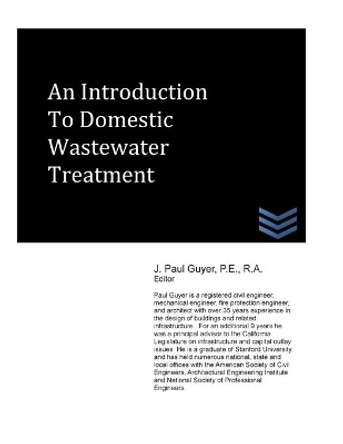 An Introduction to Domestic Wastewater Treatment by J Paul Guyer 9781490320588