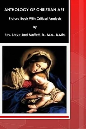 Anthology of Christian Art: Picture Book with Critical Analysis by Sr M a D Min Dr Moffett 9781490329147