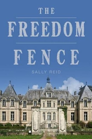 The Freedom Fence by Dr Sally Reid 9781490990620