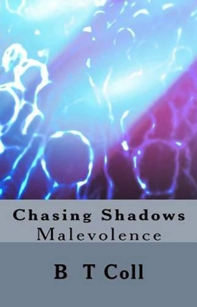 Chasing Shadows: Malevolence by B T Coll 9781491052709