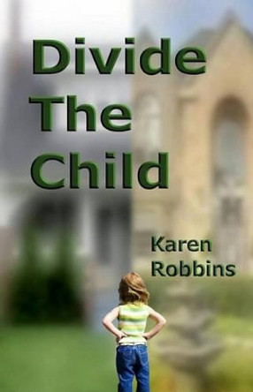 Divide The Child by Karen Robbins 9781491053829