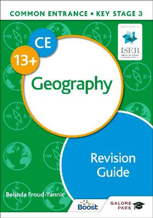 Common Entrance 13+ Geography Revision Guide by Belinda Froud-Yannic