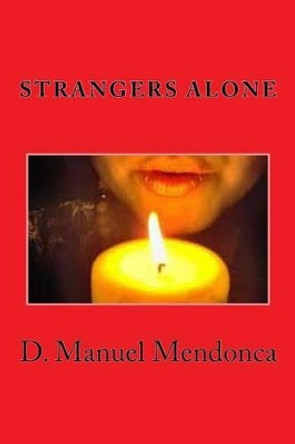 Strangers Alone by D Manuel Mendonca 9781491209202