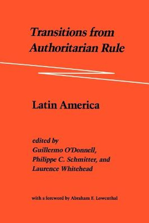 Transitions from Authoritarian Rule: Latin America: Volume 2 by Guillermo O'Donnell