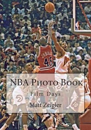 NBA Photo Book: Film Days by Matt Zeigler 9781491273951