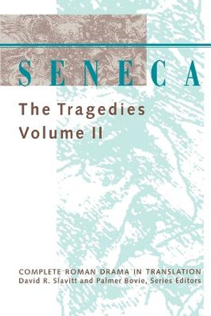 Seneca: The Tragedies: Volume 2 by Lucius Annaeus Seneca