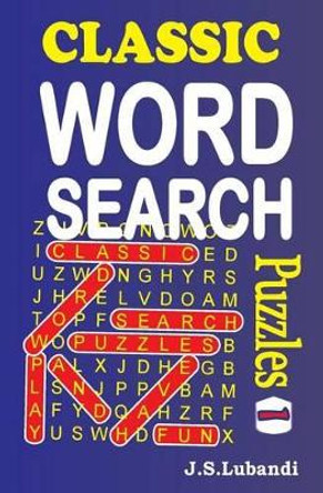 Classic Word Search Puzzles by J S Lubandi 9781492368915