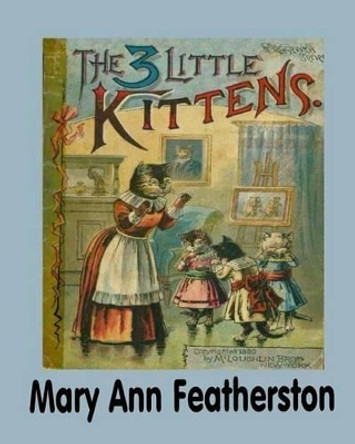 The 3 Little Kittens by Mary Ann Featherston 9781492375715