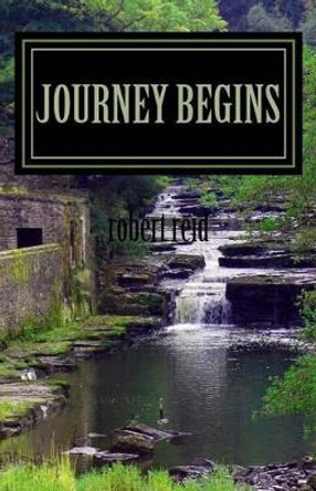 journey begins by H C Stuart Professor Emeritus Robert Reid 9781492728832