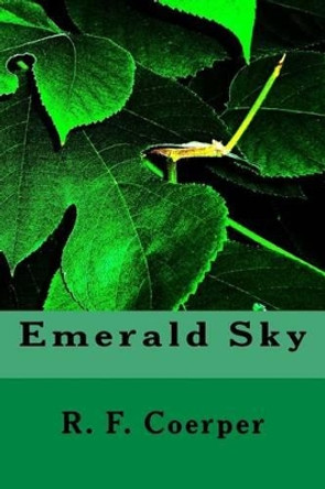 Emerald Sky by R F Coerper 9781492729617