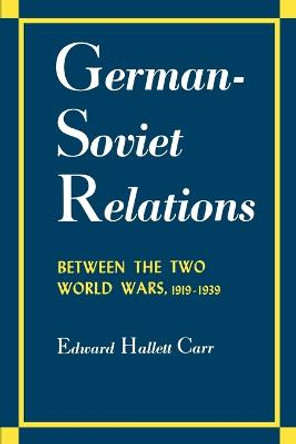 German-Soviet Relations Between the Two World Wars by Edward Hallett Carr