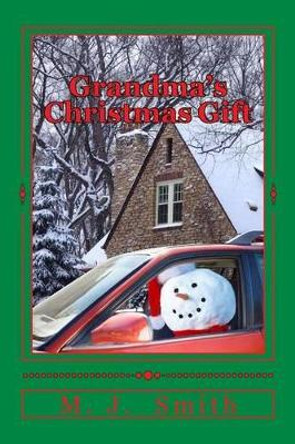 Grandma's Christmas Gift by M J Smith Sr 9781493661756