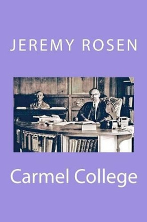 Carmel College by Jeremy Rosen 9781477574843