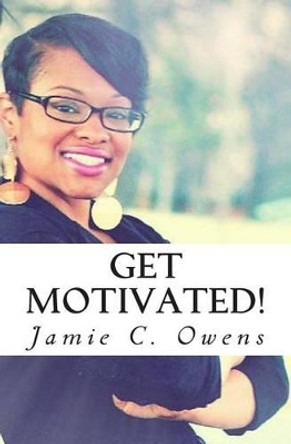 30 Days of Motivation: &quot;Seeking To Encourage & Motivate Today's People.&quot; by Jamie C Owens 9781493526031