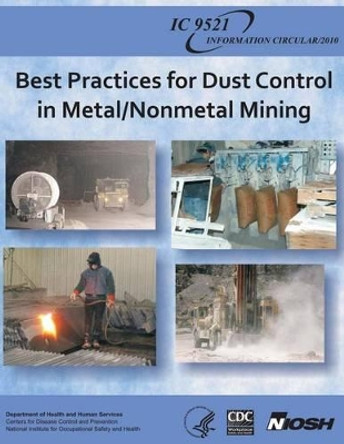 Best Practices for Dust Control in Metal/Nonmetal Mining by Centers for Disease Cont And Prevention 9781493566280