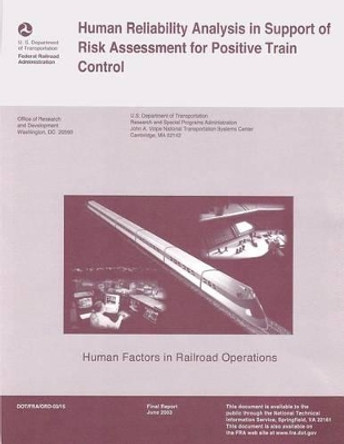 Human Reliability Analysis in Support of Risk Assessment for Positive Train Control by U S Department of Transportation 9781493649969
