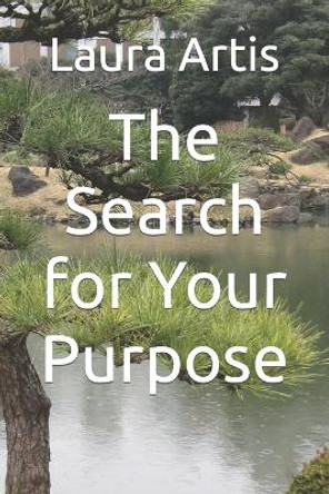 The Search for Your Purpose by Laura Ann Artis 9781493687589