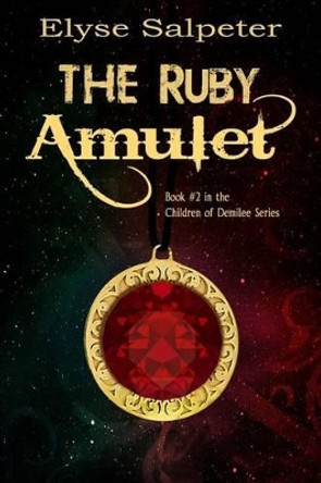 The Ruby Amulet by Elyse Salpeter 9781493697694