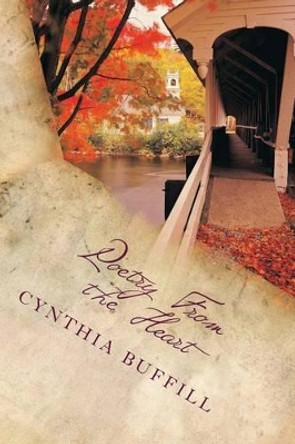 Poetry From the Heart by Cynthia Ann Buffill 9781493719624