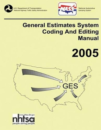 GES Coding and Editing Manual-2005 by National Highway Traffic Safety Administ 9781493746347