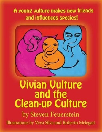Vivian Vulture and the Cleanup Culture: A young vulture makes new friends and influences species! by Veva Silva 9781493774340