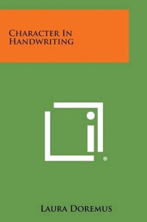 Character in Handwriting by Laura Doremus 9781494011574