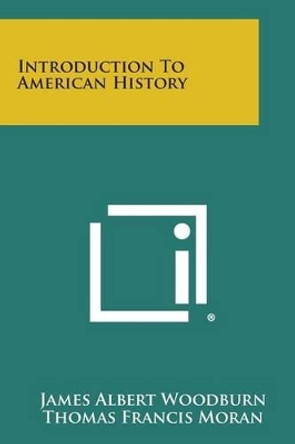 Introduction to American History by James Albert Woodburn 9781494088927