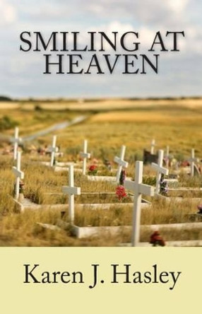 Smiling at Heaven by Karen J Hasley 9781494208608