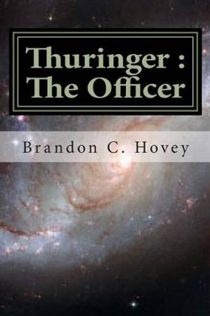 Thuringer: The Officer: Volume I by Brandon C Hovey 9781494214968