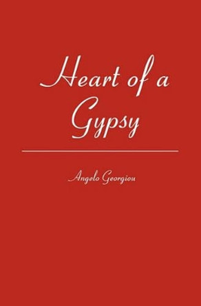 Heart of a Gypsy by Angelo Georgiou 9781419639708