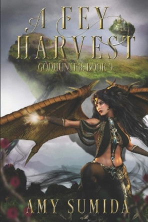 A Fey Harvest by Amy Sumida 9781494249854