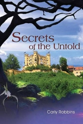 Secrets of the Untold by Carly Robbins 9781480919099