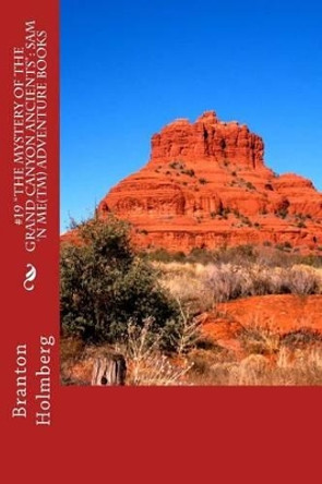 #19 &quot;The Mystery of the Grand Canyon Ancients&quot;: Sam 'n Me(TM) adventure books by Evelyn Anderson 9781494305697