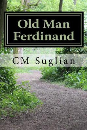 old man ferdinand by Craig Michael Suglian 9781494434243