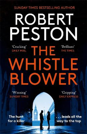 The Whistleblower: The explosive thriller from Britain's top political journalist by Robert Peston