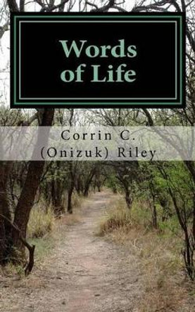 Words of Life: My Collection of Poetry by Corrin C (onizuk) Riley 9781494340421